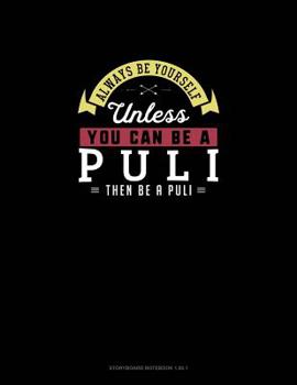 Paperback Always Be Yourself Unless You Can Be A Puli Then Be A Puli: Storyboard Notebook 16:9 Book