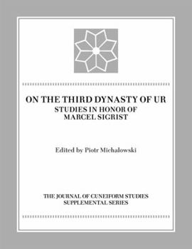 Hardcover On the Third Dynasty of Ur: Studies in Honor of Marcel Sigrist Book