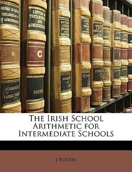 Paperback The Irish School Arithmetic for Intermediate Schools Book