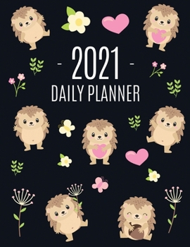 Paperback Cute Hedgehog Daily Planner 2021: Make 2021 a Productive Year! Pretty, Funny Animal Planner: January - December 2021 Monthly Agenda Scheduler For Scho Book