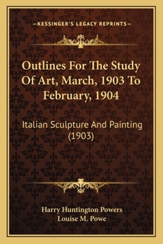 Paperback Outlines For The Study Of Art, March, 1903 To February, 1904: Italian Sculpture And Painting (1903) Book