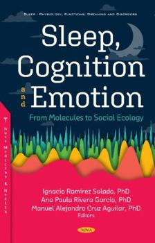 Hardcover Sleep, Cognition and Emotion: From Molecules to Social Ecology Book