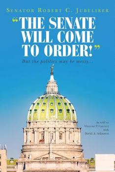 Paperback "The Senate Will Come to Order!": But the Politics May Be Messy... Book