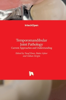 Temporomandibular Joint Pathology - Current Approaches and Understanding