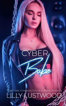 Paperback Cyber Babe: First-time Feminization by a Transgender Woman Book