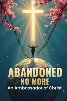 Paperback Abandoned No More: An Ambassador of Christ Book