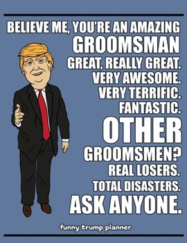 Funny Trump Planner: Funny Groomsmen Planner for Trump Supporters (Groomsman Gifts)