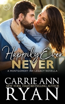 Happily Ever Never: A Montgomery Ink Legacy Novella