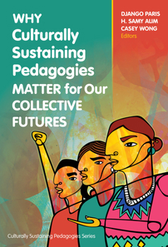 Hardcover Why Culturally Sustaining Pedagogies Matter for Our Collective Futures Book