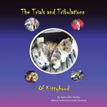 Paperback The Trials and Tribulations of Kittyhood Book