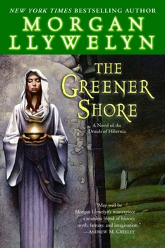 Paperback The Greener Shore: A Novel of the Druids of Hibernia Book