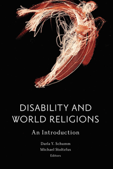 Disability and World Religions: An Introduction - Book  of the Studies in Religion, Theology, and Disability