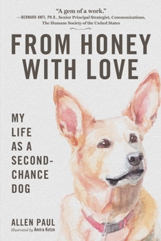 Paperback From Honey with Love: My Life as a Second-Chance Dog Book