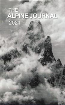 The Alpine Journal 2021 - Book #125 of the Alpine Journal
