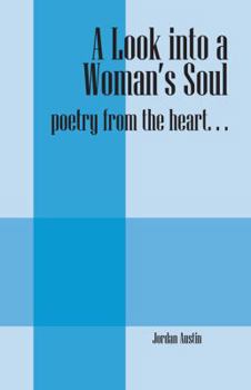 Paperback A Look Into a Woman's Soul: Poetry from the Heart. . . Book