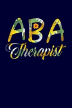 ABA Therapist: ABA Therapist Applied Behavior Analyst RBT Autism BCBA Gift Journal Notebook Gift For ABA Trainer