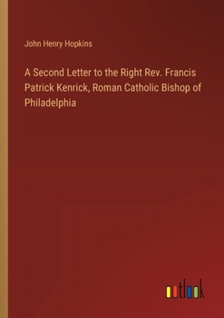 Paperback A Second Letter to the Right Rev. Francis Patrick Kenrick, Roman Catholic Bishop of Philadelphia Book