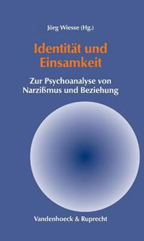 Paperback Identitat Und Einsamkeit: Zur Psychoanalyse Von Narzissmus Und Beziehung [German] Book