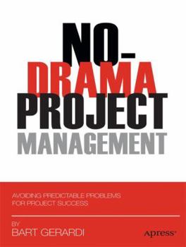 Paperback No-Drama Project Management: Avoiding Predictable Problems for Project Success Book