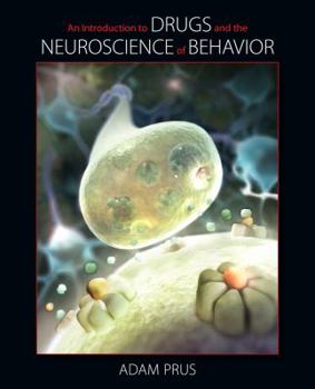 Paperback An Introduction to Drugs and the Neuroscience of Behavior (Explore Our New Psychology 1st Editions) Book