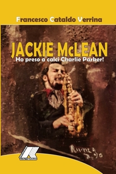 Paperback Jackie McLean: Ho preso a calci Charlie Parker [Italian] Book