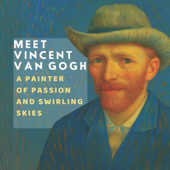 Paperback Meet Vincent van Gogh: A Painter of Passion and Swirling Skies Book