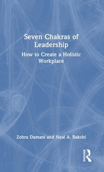 Hardcover Seven Chakras of Leadership: How to Create a Holistic Workplace Book