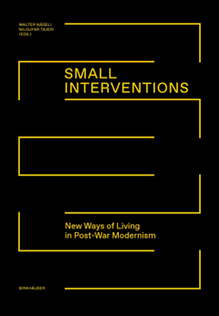 Hardcover Small Interventions: New Ways of Living in Post-War Modernism Book