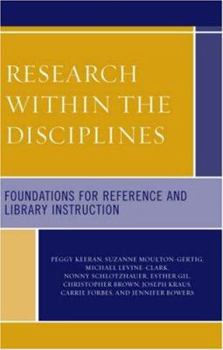 Paperback Research Within the Disciplines: Foundations for Reference and Library Instruction Book