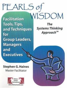 Spiral-bound Pearls of Wisdom, The Systems Thinking Approach (facilitation Tools, Tips, and Techniques for Group Leaders, Managers and Executives) Book