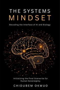 Paperback The Systems Mindset: Decoding the Interface of AI and Biology Book