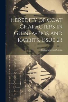 Paperback Heredity of Coat Characters in Guinea-Pigs and Rabbits, Issue 23 Book