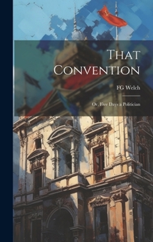 Hardcover That Convention: Or, Five Days a Politician Book