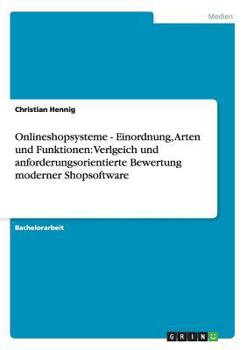 Paperback Onlineshopsysteme - Einordnung, Arten und Funktionen: Verlgeich und anforderungsorientierte Bewertung moderner Shopsoftware [German] Book