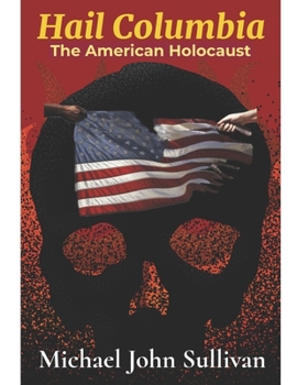 Paperback Hail Columbia: The American Holocaust Book