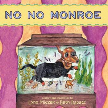 Paperback No No Monroe: A Story about a Curious Dachshund Seeking a New Bed Book