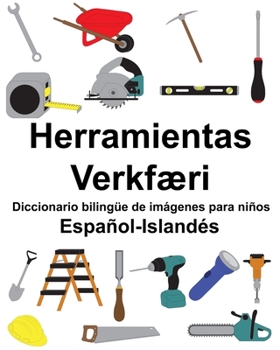 Paperback Español-Islandés Herramientas/Verkfæri Diccionario bilingüe de imágenes para niños [Spanish] Book