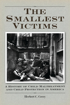 Hardcover The Smallest Victims: A History of Child Maltreatment and Child Protection in America Book