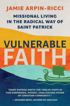 Paperback Vulnerable Faith: Missional Living in the Radical Way of St. Patrick Book