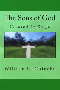 Paperback The Sons of God: Created to Reign Book