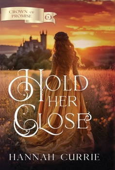 Hold Her Close (Crown of Promise)