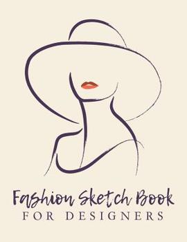 Paperback Fashion Sketch Book For Designers: Chic Fashion Sketch Book; Fashion Designer Sketching Books; Fashion Sketchpad Graduation Gift; Fashion Design Drawi Book