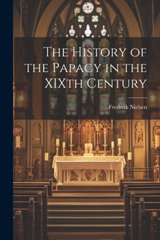Paperback The History of the Papacy in the XIXth Century Book