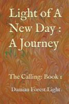 Paperback The Calling: Light of A New Day: A Journey Book