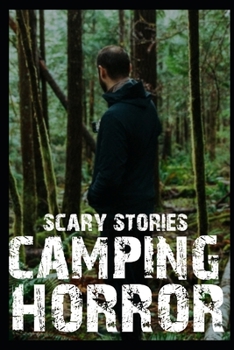 Scary Camping Horror Stories: Vol 1