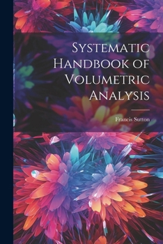 Paperback Systematic Handbook of Volumetric Analysis Book