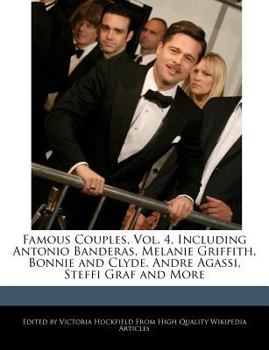Famous Couples, Vol. 4, Including Antonio Banderas, Melanie Griffith, Bonnie and Clyde, Andre Agassi, Steffi Graf and More