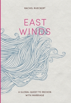 Hardcover East Winds: A Global Quest to Reckon with Marriage Book