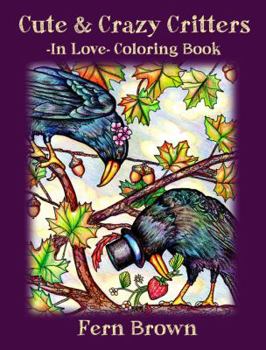 Paperback Cute & Crazy Critters In Love Coloring Book (Volume 2) Fun Animals! Adult Coloring Book, A Coloring Book For All Ages. Book