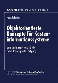 Paperback Objektorientierte Konzepte Für Kosteninformationssysteme: Eine Eignungsprüfung Für Die Computerintegrierte Fertigung [German] Book